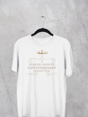 Töltsd be a képet Galéria nézetbe Királynő - A legjobb cigányok szeptemberben születtek női póló
