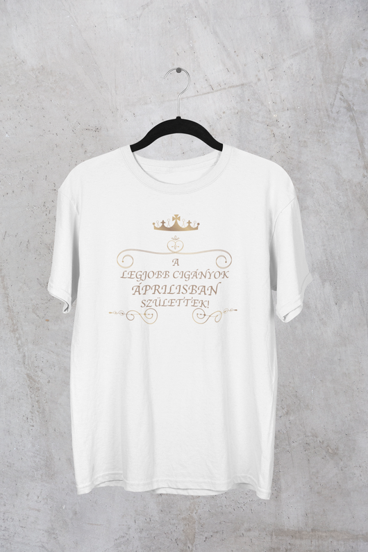 Királynő - A legjobb cigányok áprilisban születtek női póló