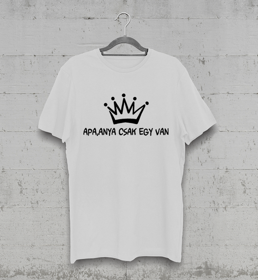 Apa, Anya csak egy van póló