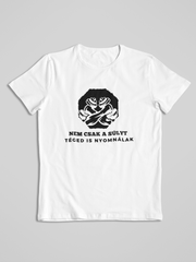 Töltsd be a képet Galéria nézetbe Téged is nyomnálak - Póló
